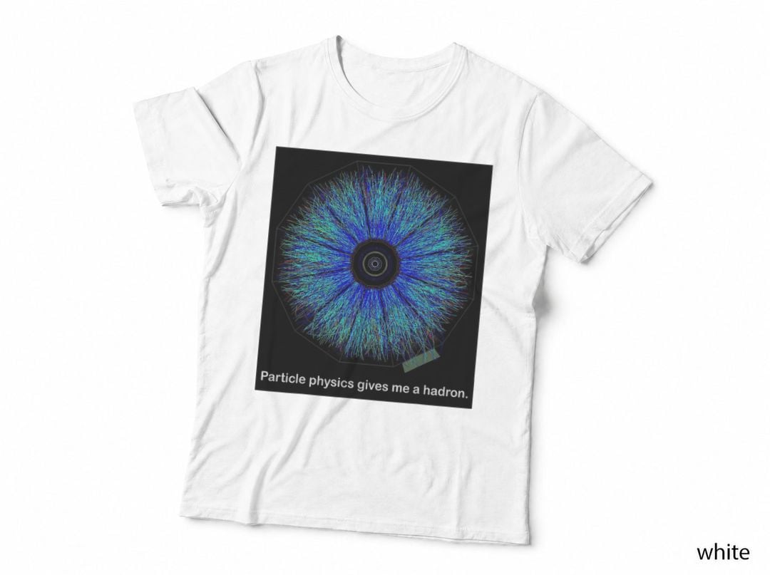Particle Physics Gives Me a Hadron Funny Science T-Shirt