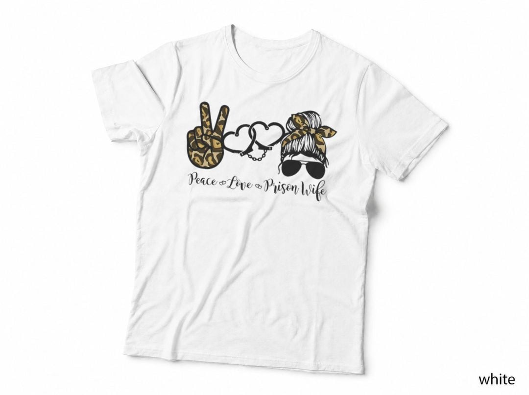 Peace Love Prison Wife Women Gift Husband Family Funny T-Shirt