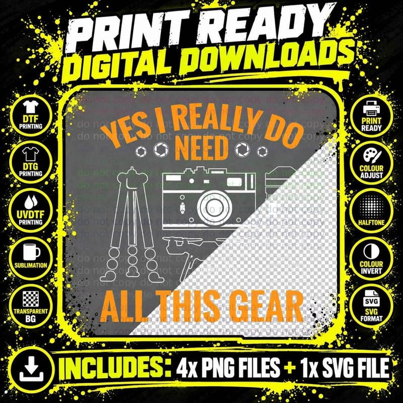 Photographer Funny Photography I Do Need All This Gear Png SVG Digital Bundle