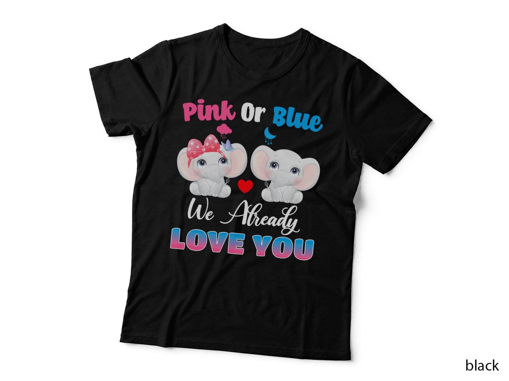 Pink or Blue We Always Love You Funny Elephant Gender Reveal T-Shirt