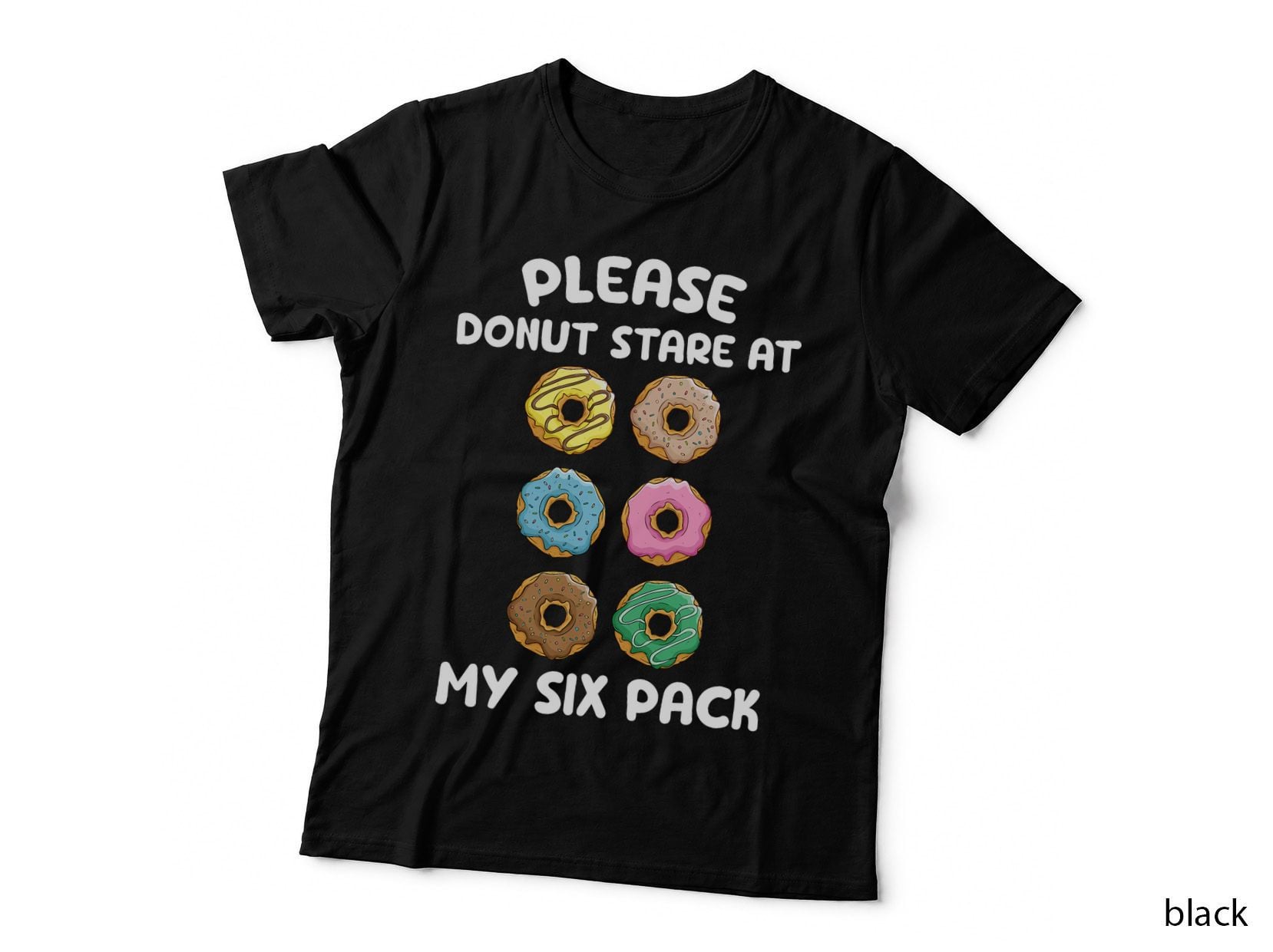 Please Donut Stare at My Six Pack Donuts Abs Funny Workout T-Shirt