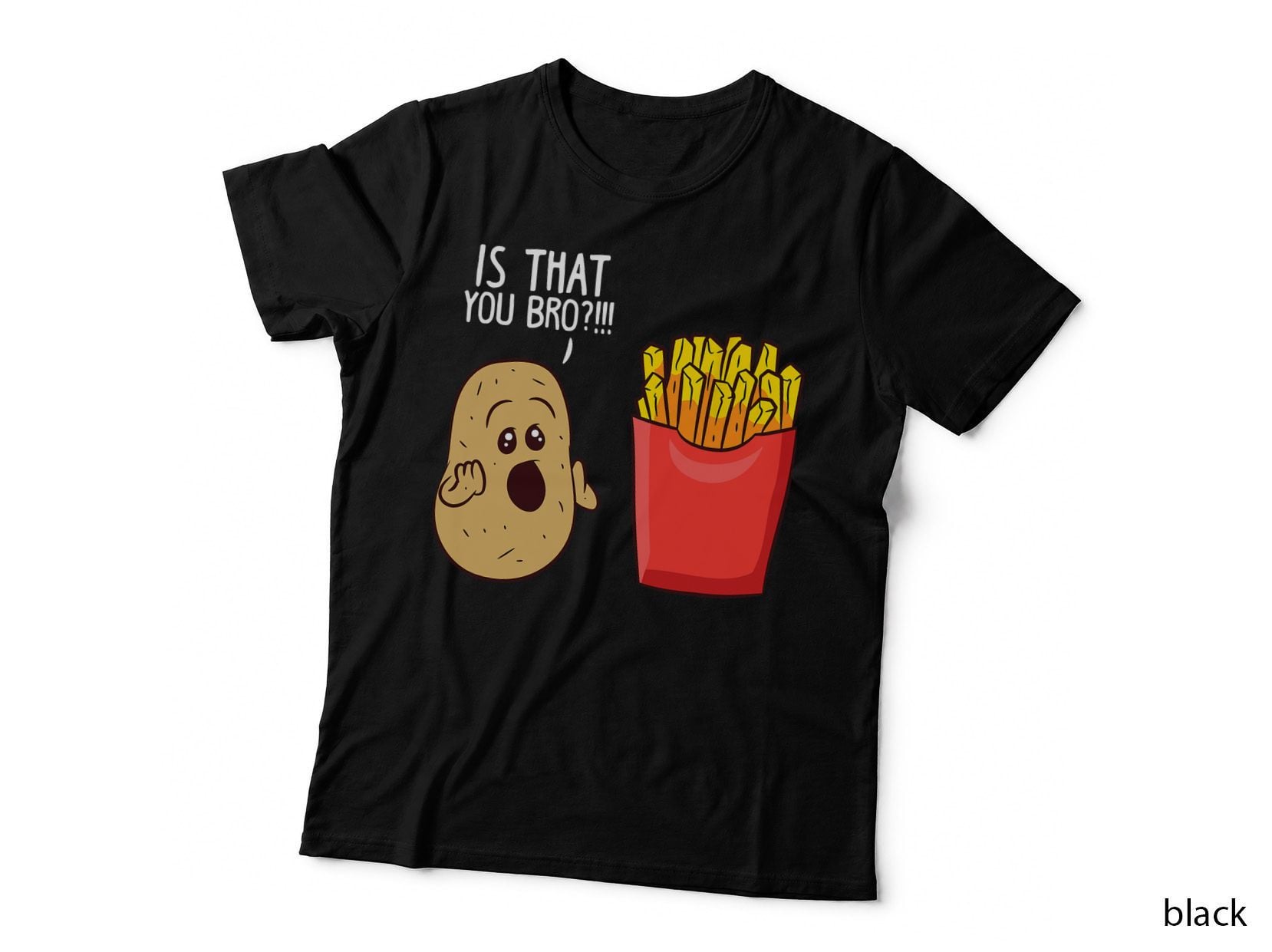 Potato Is That You Bro Funny French Fries T-Shirt