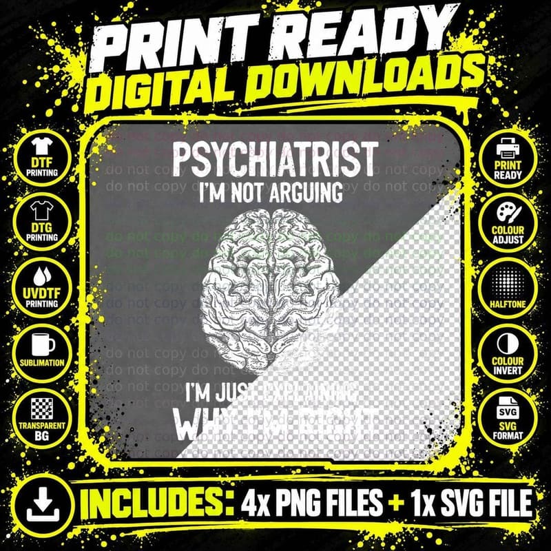 Psychiatric Psychology I'm Not Arguing Funny Png SVG Digital Bundle