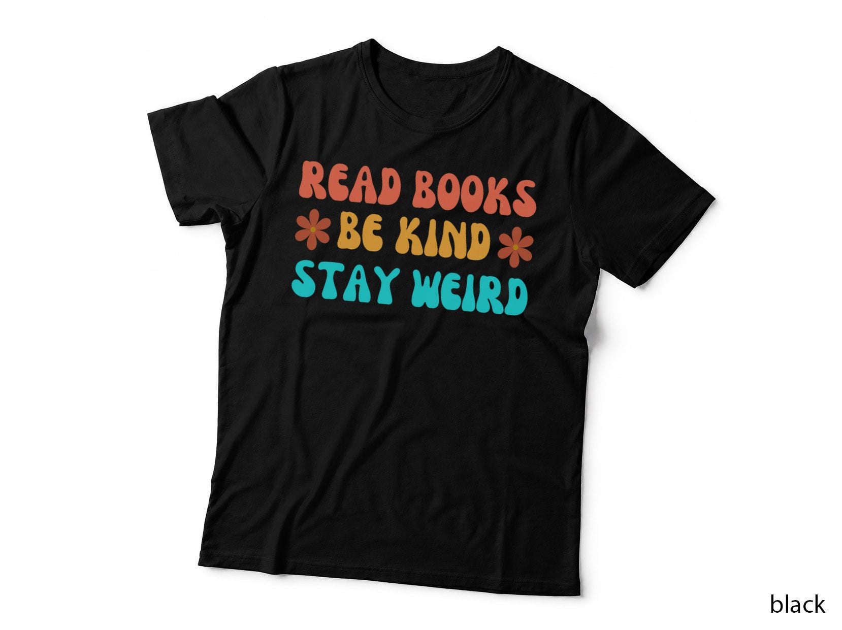 Read Books Be Kind Stay Weird Funny Book Lover Cool T-Shirt
