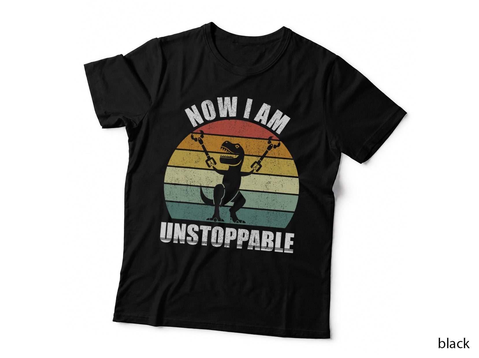 Retro Now I Am Unstoppable Shirt Funny T-Rex Gifts Vintage T-Shirt