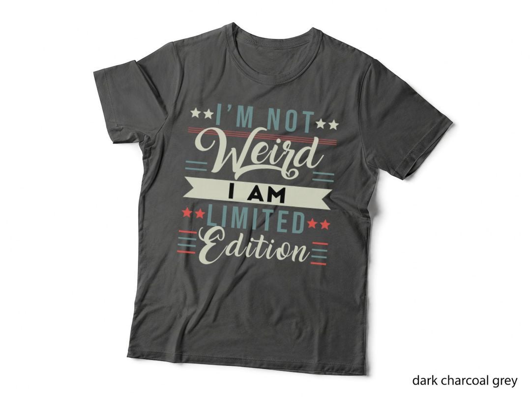 Sarcastic Quote I'm Not Weird I'm Limited Edition T-Shirt