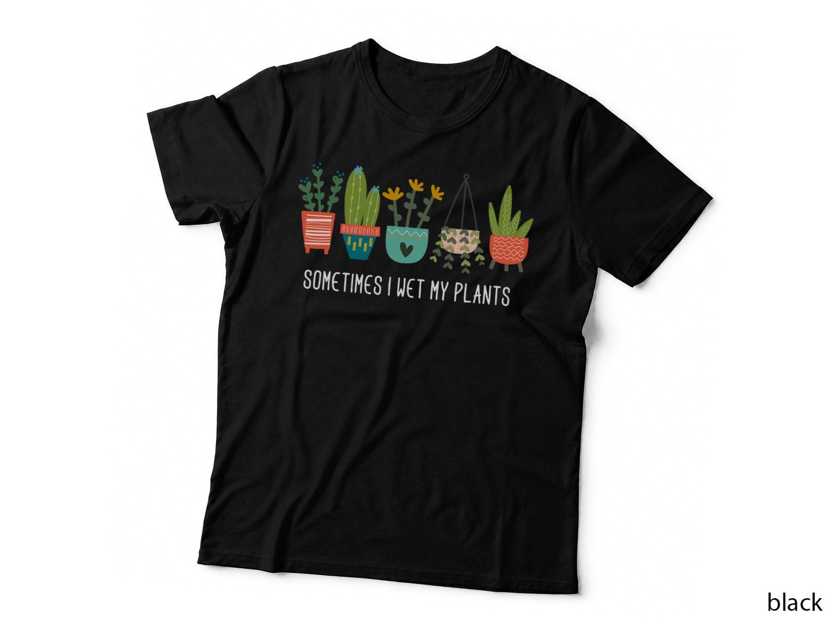 Sometimes I Wet My Plants Shirt Funny Gardening Cactus T-Shirt