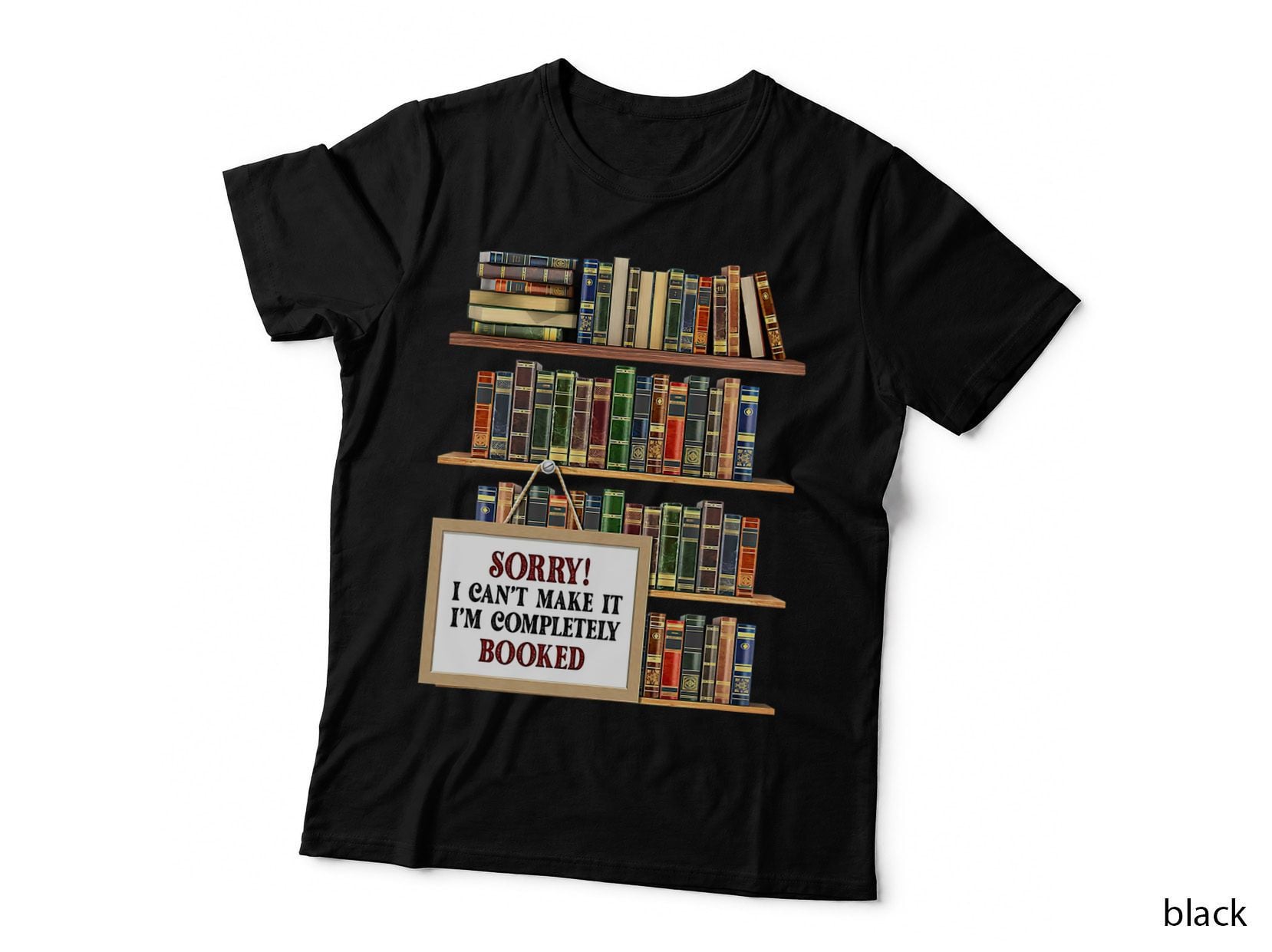 Sorry I Can't Make It I'm Completely Booked Funny Reading T-Shirt