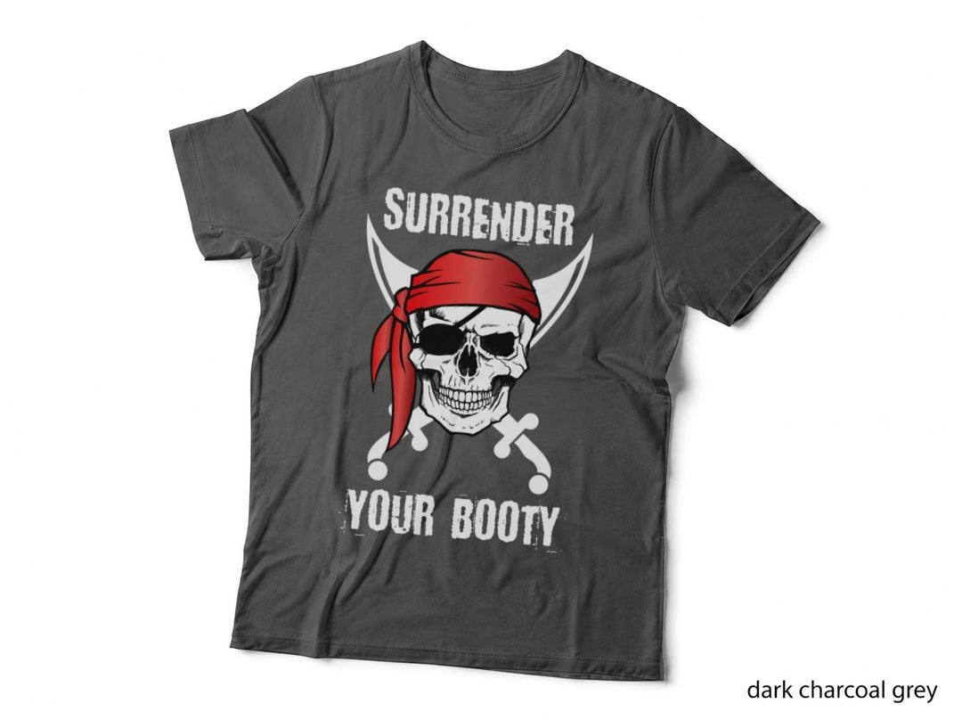 Surrender Your Booty Funny Pirate Skull T Shirt, Joke Gift T-Shirt