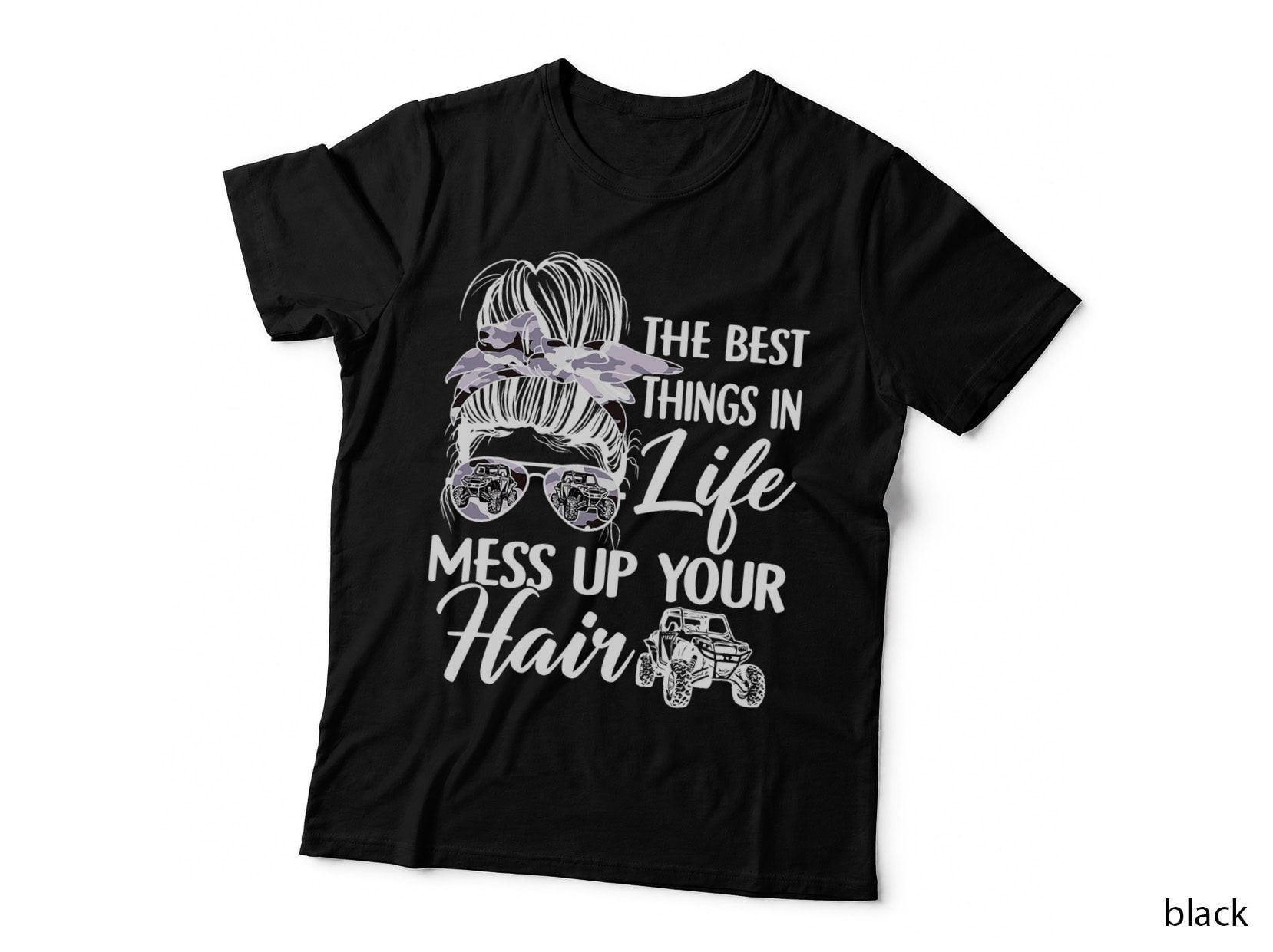 The Best Things in Life Mess up Your Hair UTV SXS Funny T-Shirt