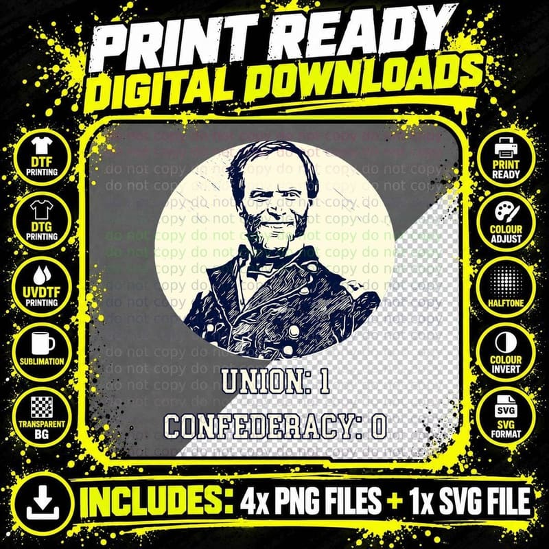 Union1 Confederacy0 - William Tecumseh Sherman Funny Png SVG Digital Bundle