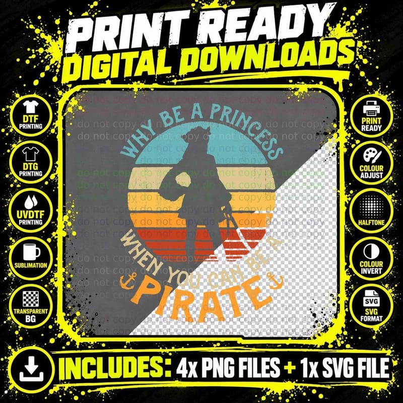 Why Be a Princess When You Can Be a Pirate Funny Costume Png SVG Digital Bundle