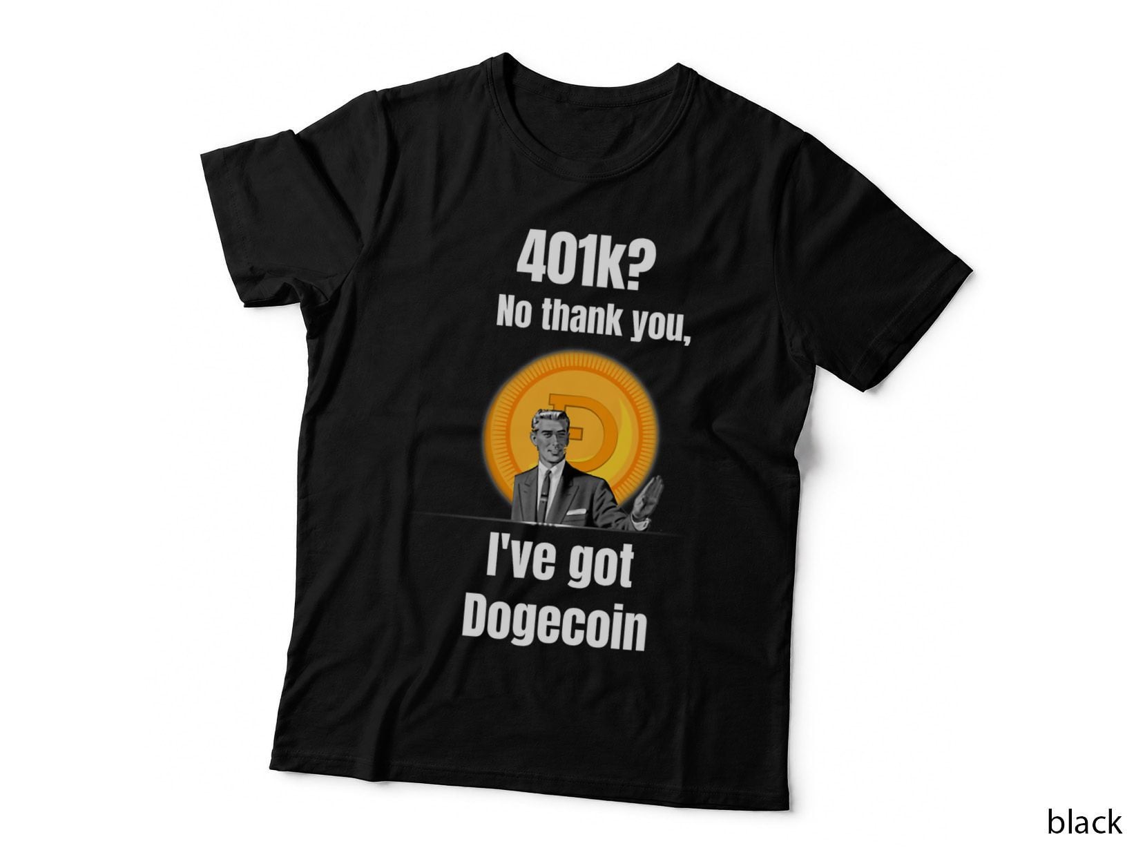 401k No Thanks I've Got Dogecoin Funny Meme Coin Crypto T-Shirt