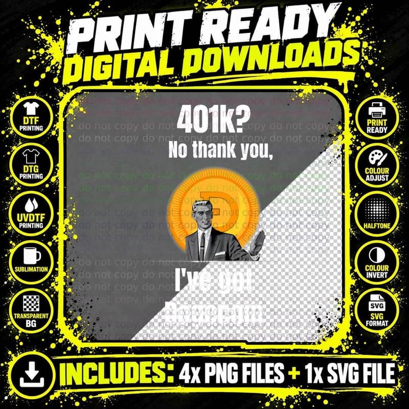 401k No Thanks I've Got Dogecoin Funny Meme Coin Crypto Png SVG Digital Bundle