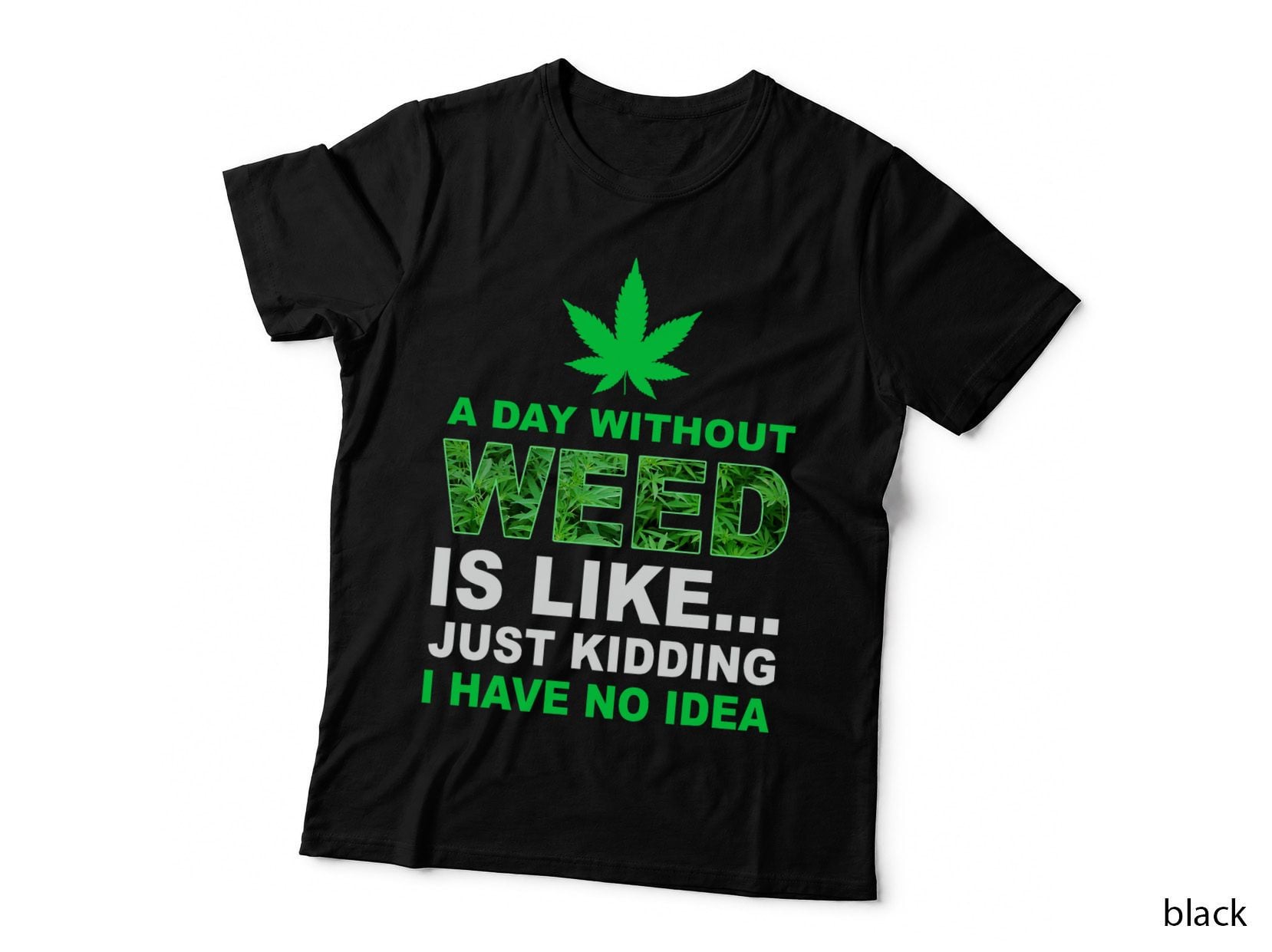 A Day Without Weed Funny Marijuana Cannabis Weed Pot 420 T-Shirt