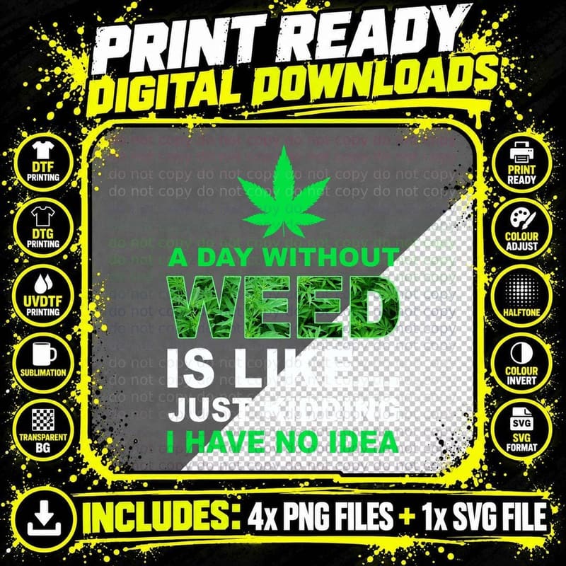 A Day Without Weed Funny Marijuana Cannabis Weed Pot 420 Png SVG Digital Bundle
