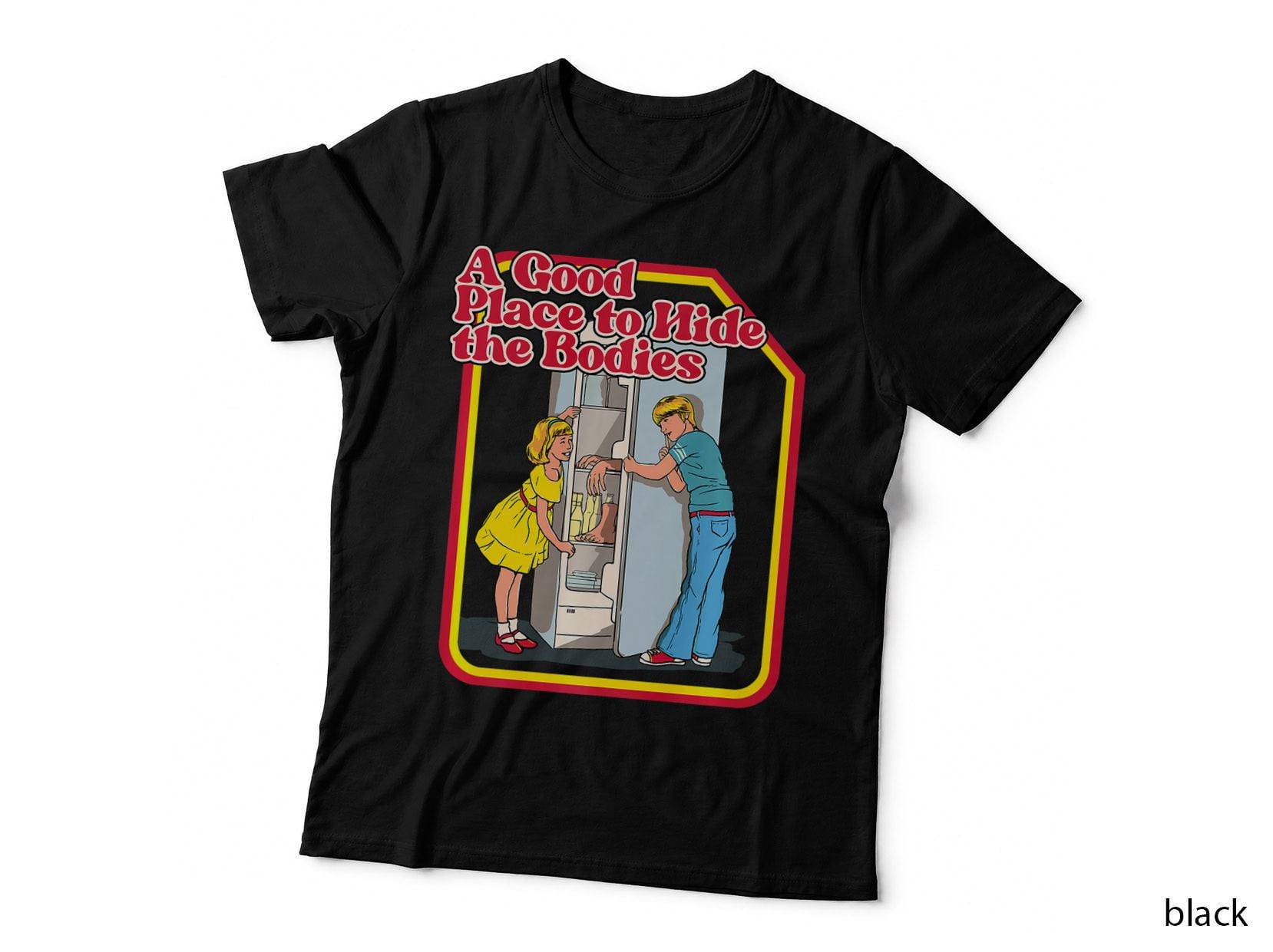 A Good Place to Hide the Bodies - Funny Dark Humor, Funny Meme T-Shirt
