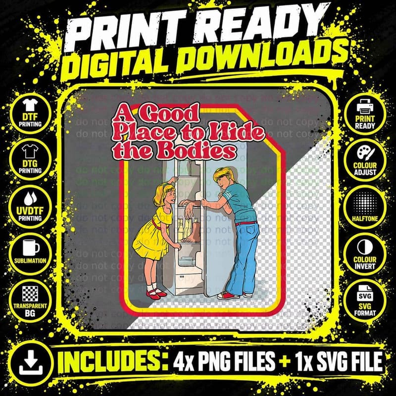 A Good Place to Hide the Bodies - Funny Dark Humor Png SVG Digital Bundle