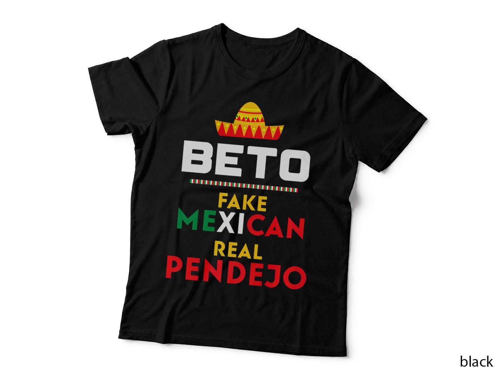Beto Fake Mexican - Real Pendejo Funny Anti Liberal, Funny Meme T-Shirt
