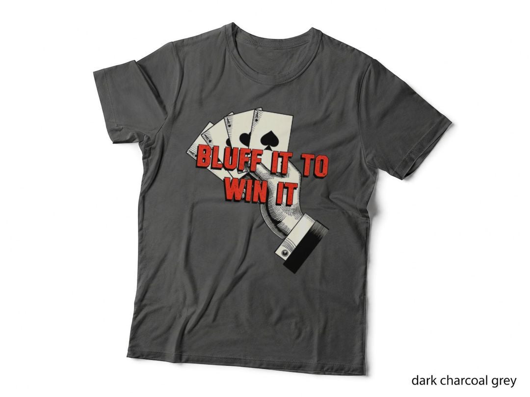 Bluff It to Win It Gambler Funny Gambling Humor Poker Casino, Funny Meme T-Shirt