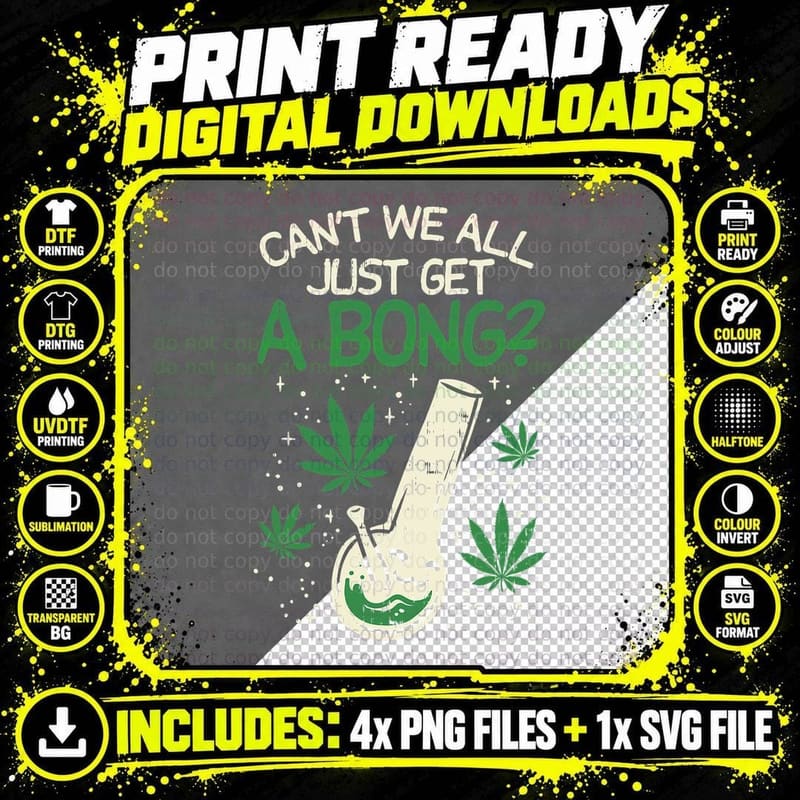 Can't We All Get Bong Funny Weed Cannabis Pot 420 Stoner Png SVG Digital Bundle