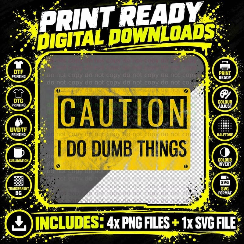 Caution I Do Dumb Things Funny Gag Warning Sign Gift Png SVG Digital Bundle