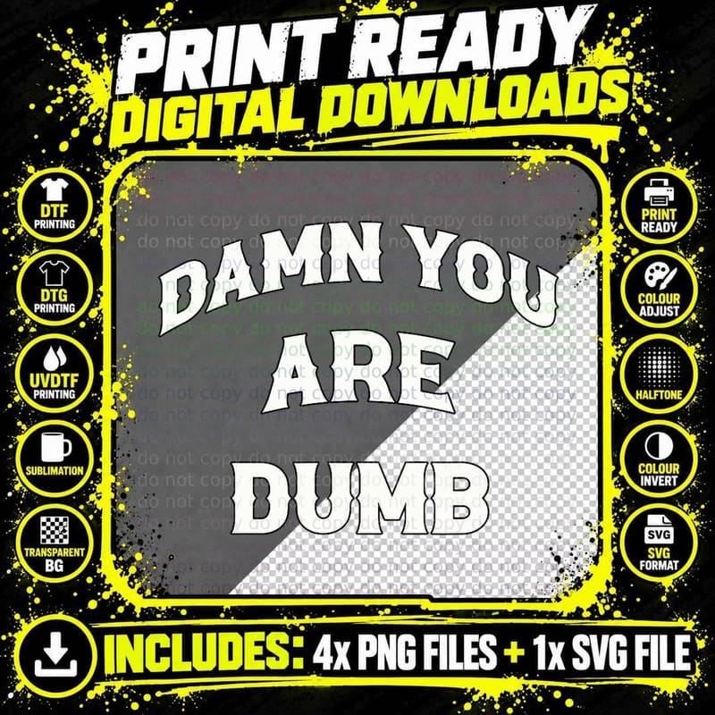 Damn You Are Dumb Funny T-Shirt Png SVG Digital Bundle