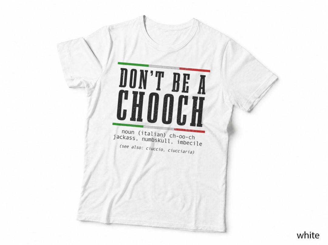 Don't Be a Chooch Definition Funny Italian Slang Italy Flag T-Shirt