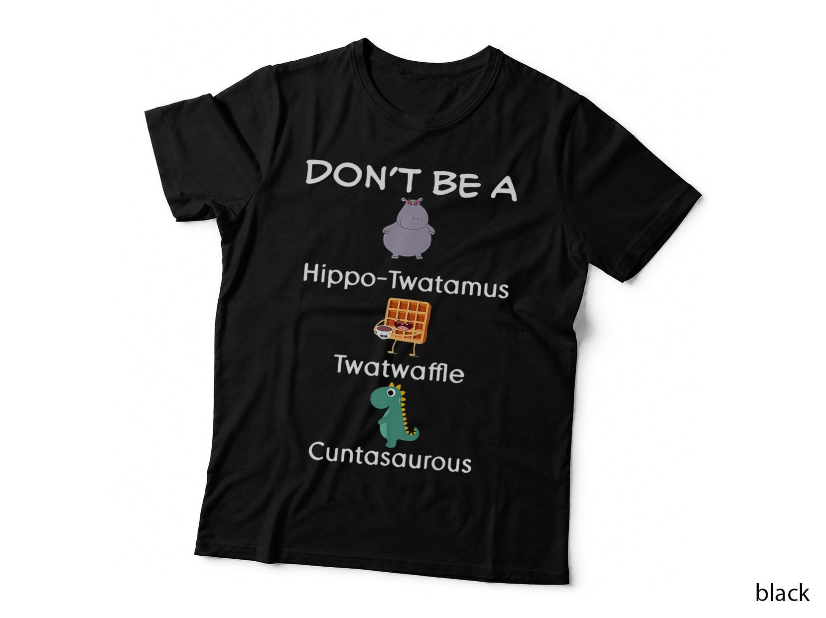 Don't Be a Hippo-Twatamus Twatwaffle Cuntasaurous Funny Meme T-Shirt