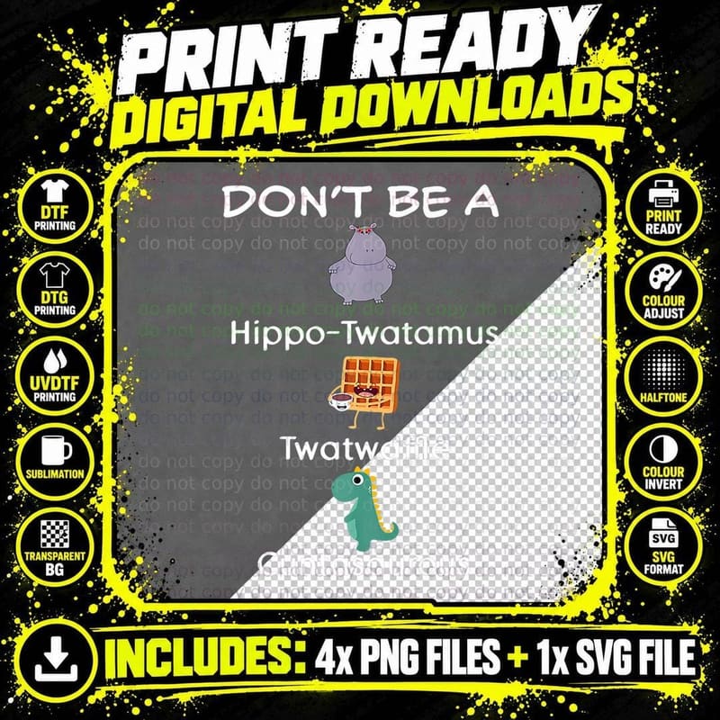 Don't Be a Hippo-Twatamus Twatwaffle Cuntasaurous Funny Png SVG Digital Bundle