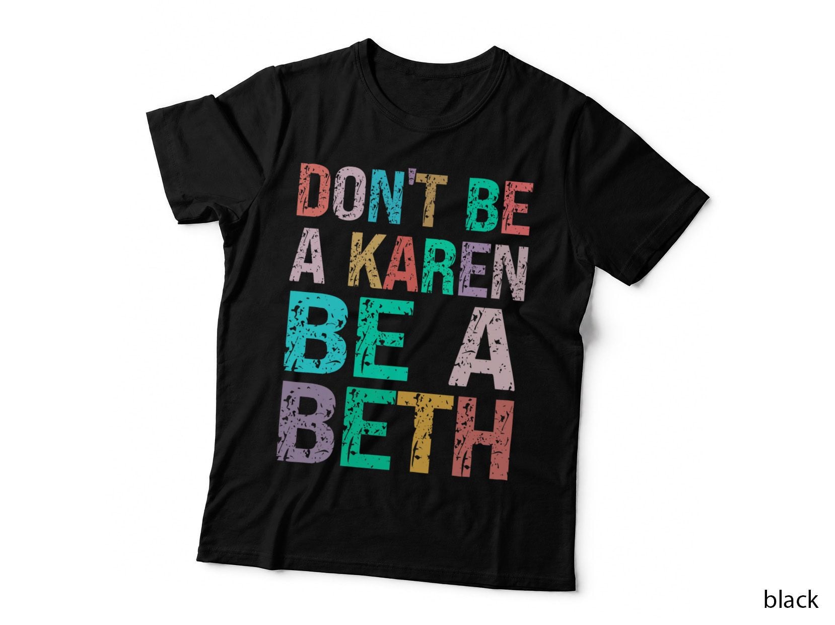 Don't Be a Karen Be a Beth in a World Full of Karens Funny T-Shirt