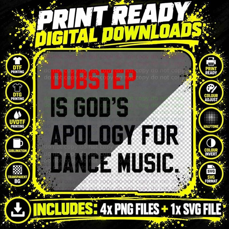 Dubstep IS GODS Apology FOR DANCE MUSIC Funny EDM Music Png SVG Digital Bundle