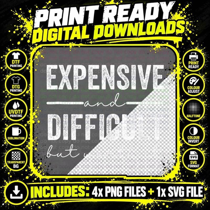 Expensive and Difficult but Totally Worth It Funny Png SVG Digital Bundle