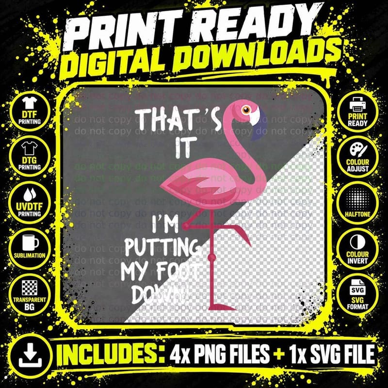Flamingo Funny That's It I'm Putting My Foot Down Png SVG Digital Bundle
