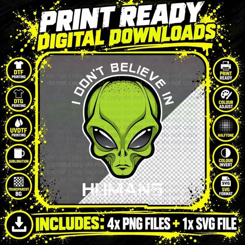 Funny Alien Lover UFO Enthusiast I Don't Believe in Png SVG Digital Bundle