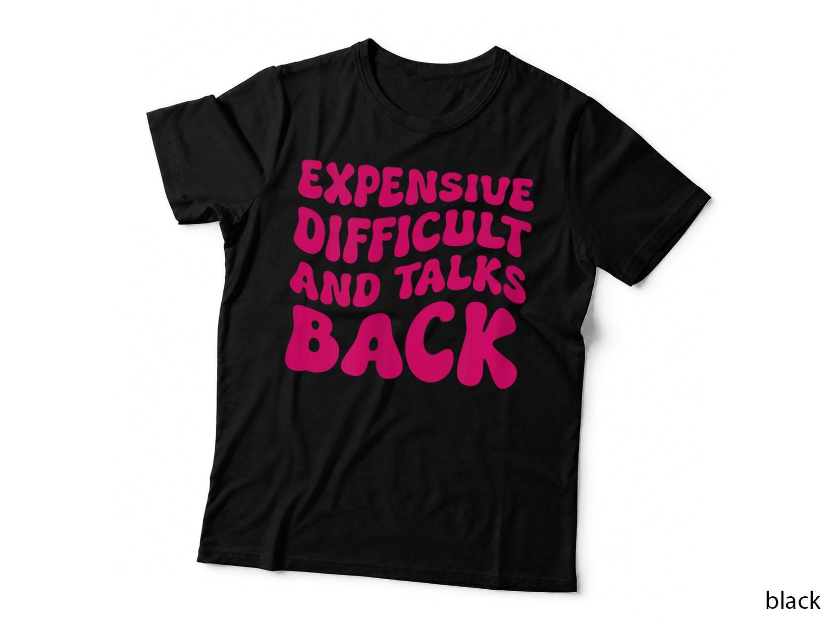 Funny Groovy Expensive Difficult and Talks Back T-Shirt