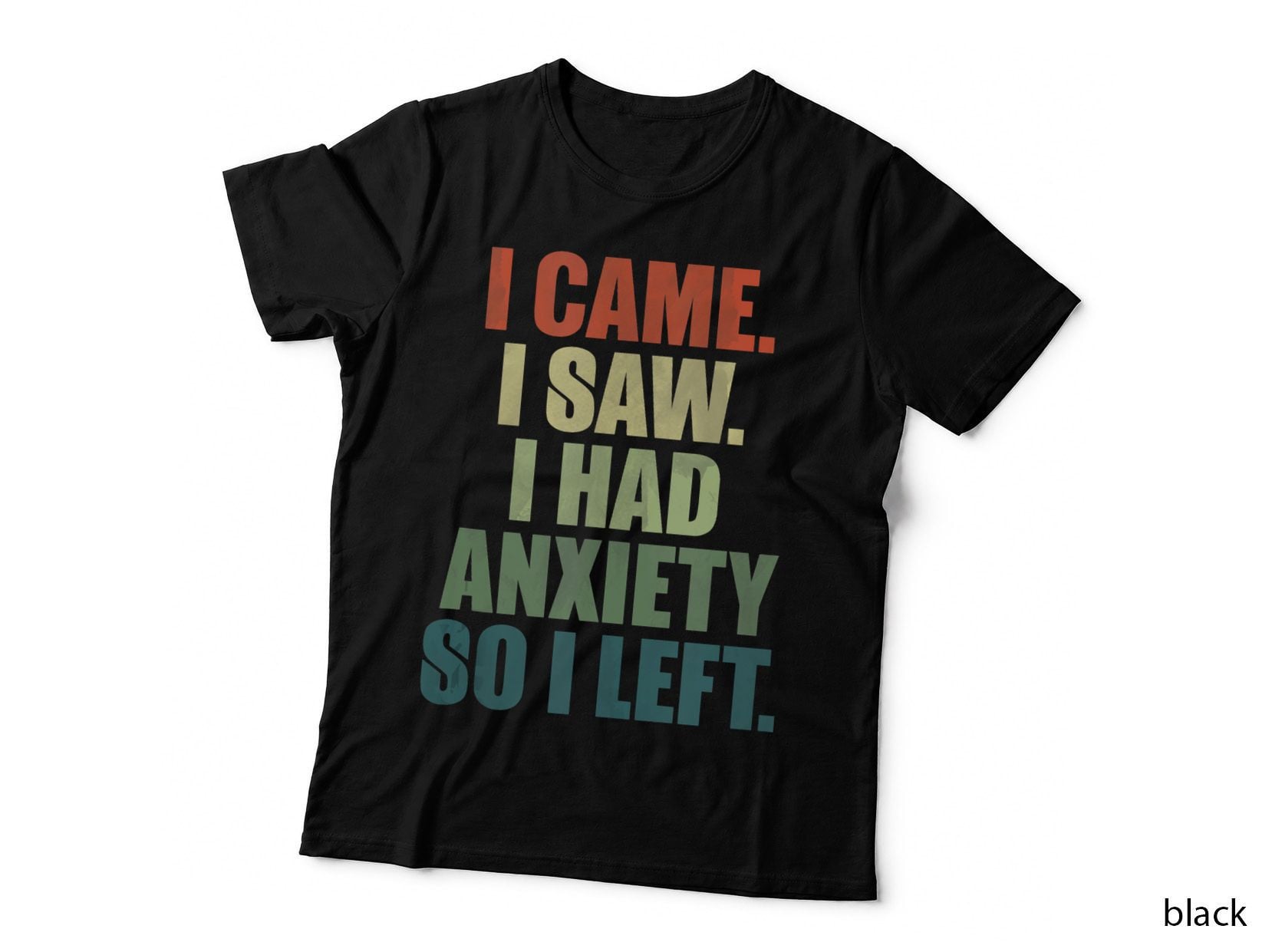 Funny I Came I Saw I Had Anxiety So I Left Anti Social, Funny Meme T-Shirt