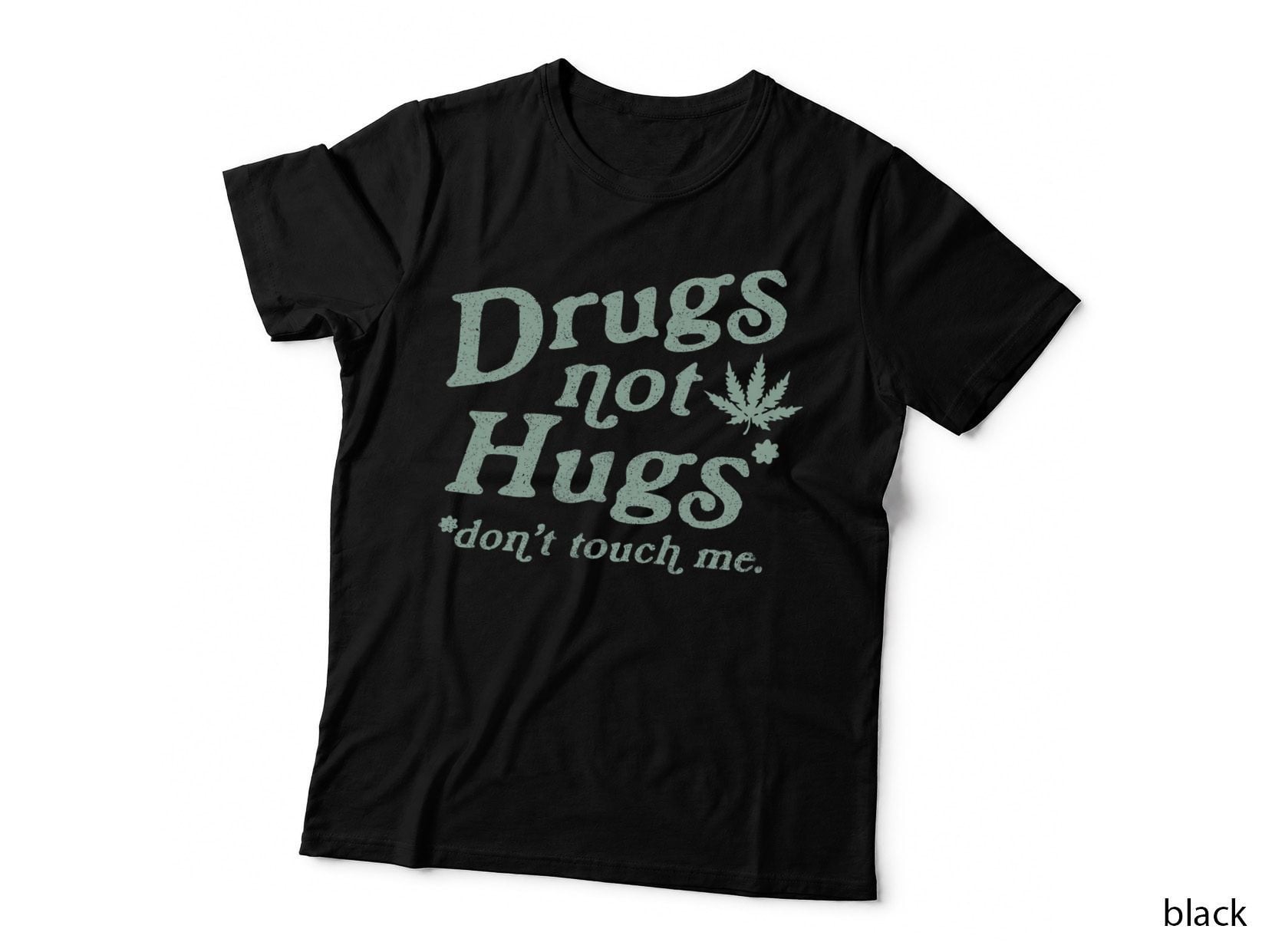 Funny Marijuana Drug Not Hugs Don't Touch Me 420 Canabis T-Shirt
