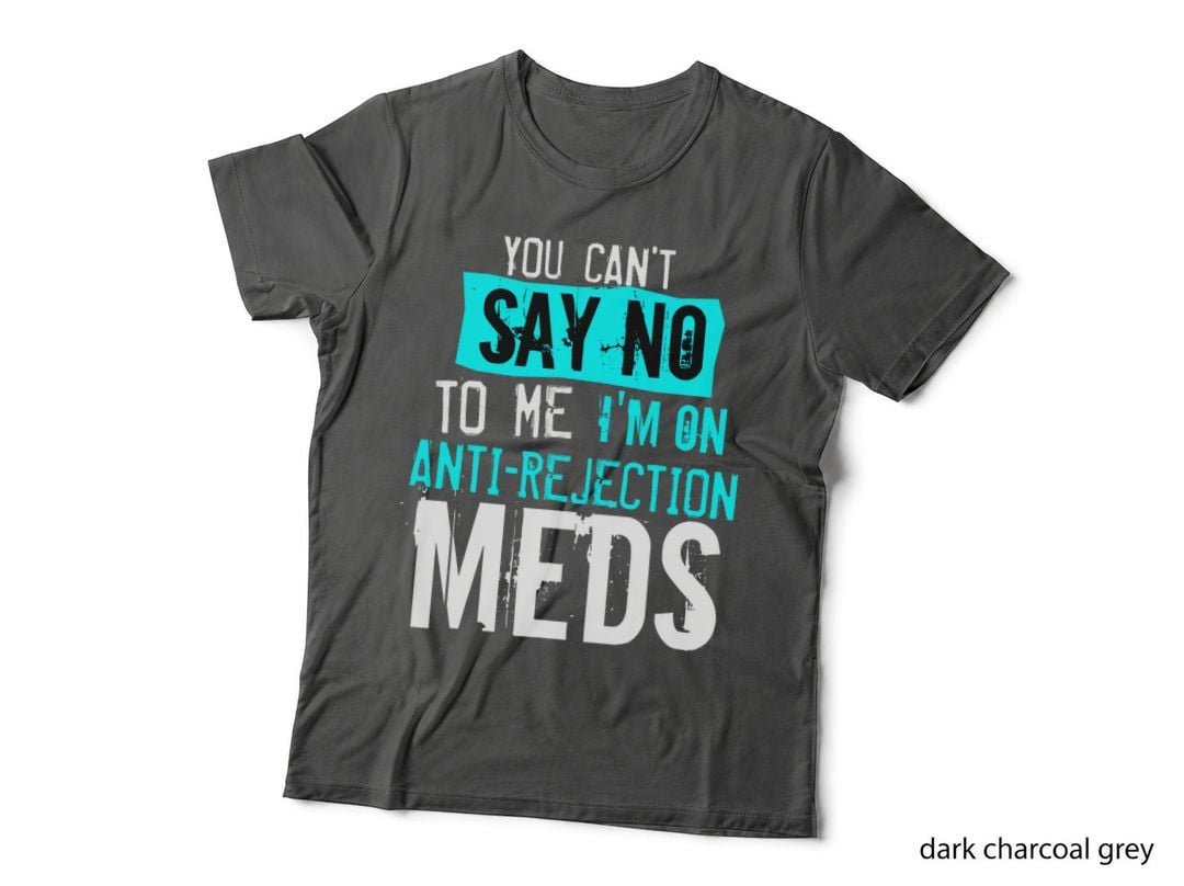 Funny Organ Transplant Anti Rejection Meds Kidney Liver Gift T-Shirt
