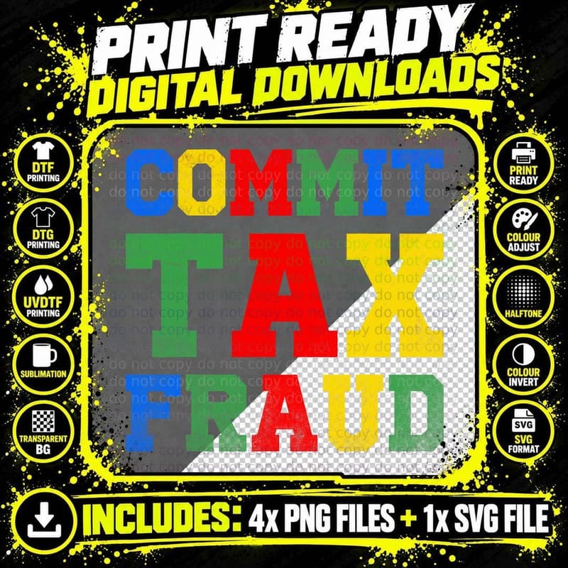 Funny Saying Commit Tax Fraud T-Shirt Png SVG Digital Bundle