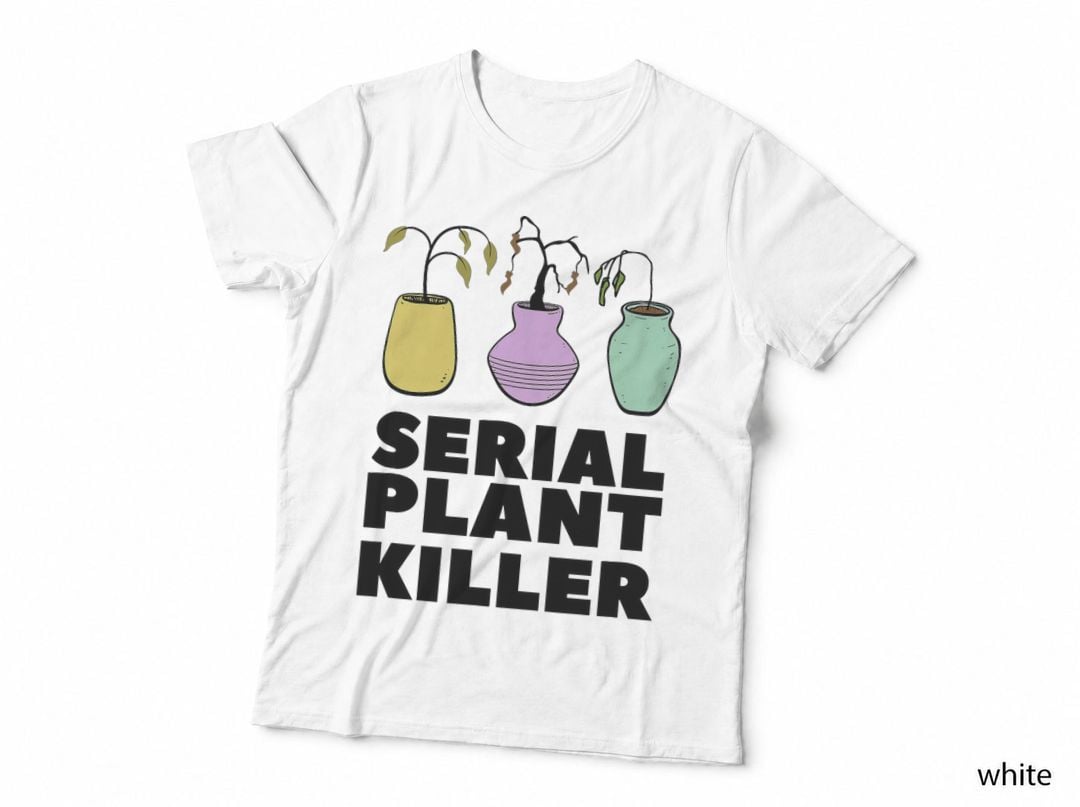 Funny Serial Plant Killer T-Shirt