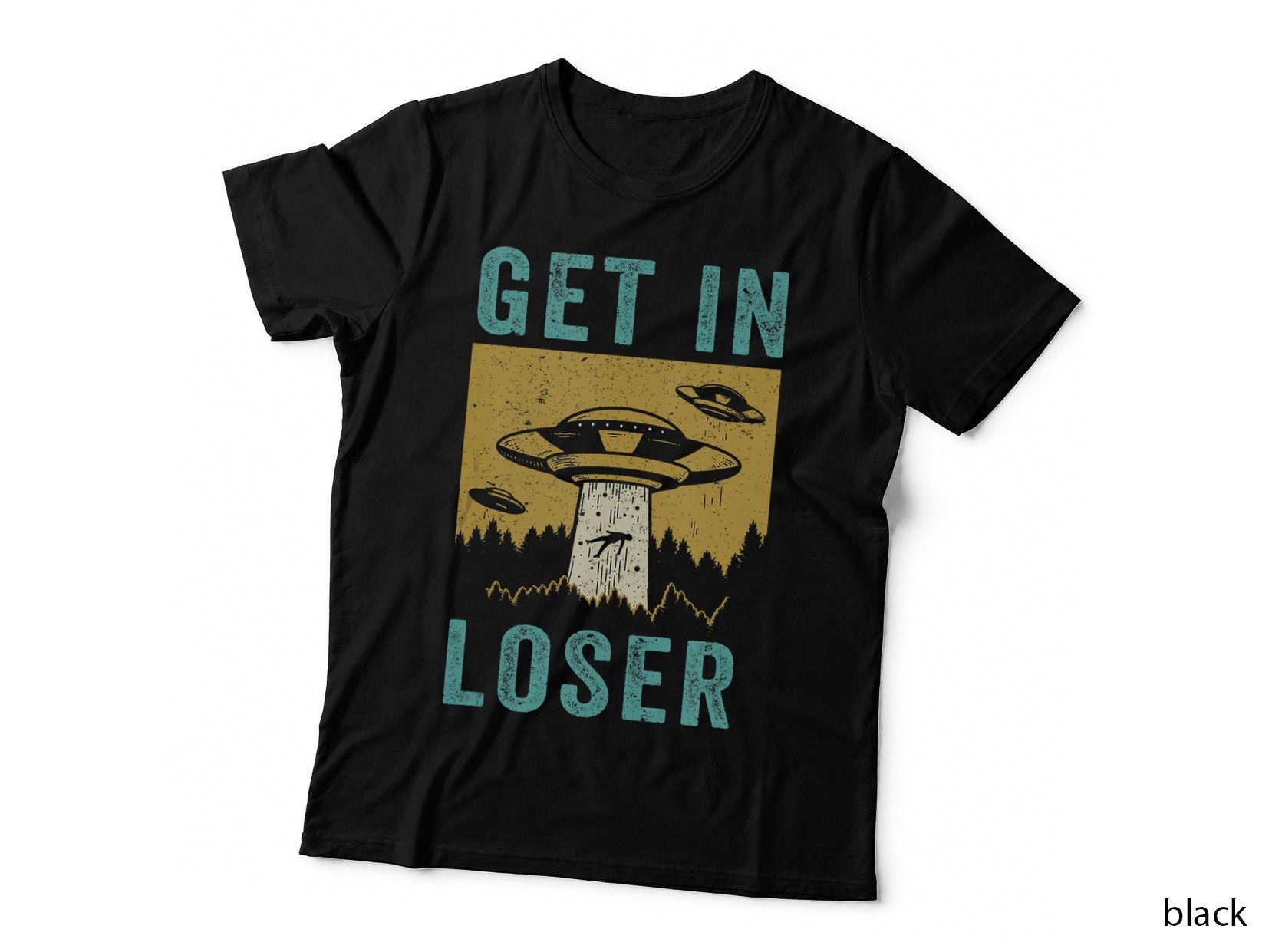 Funny UFO Alien Abduction Get in Loser, Funny Gift T-Shirt