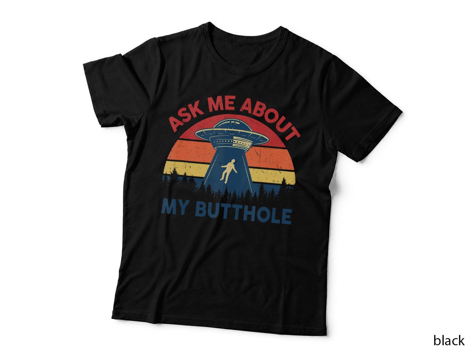 Funny UFO Ask Me About My Butthole Alien Abduction, Alien UFO T-Shirt