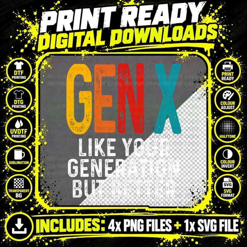 Gen X Like Your Generation but Better Funny Generation X Png SVG Digital Bundle