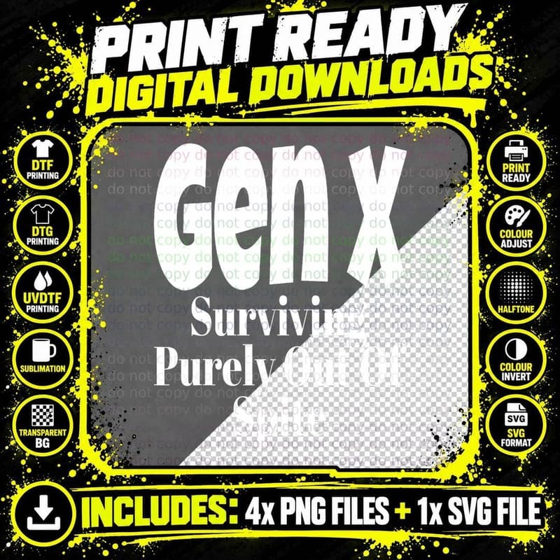 Gen X Surviving Purely Out of Sprite Funny Generation X Png SVG Digital Bundle