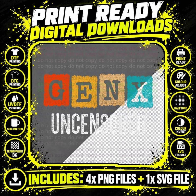 Generation X - Gen X Sayings - Uncensored - Funny Gen X Png SVG Digital Bundle