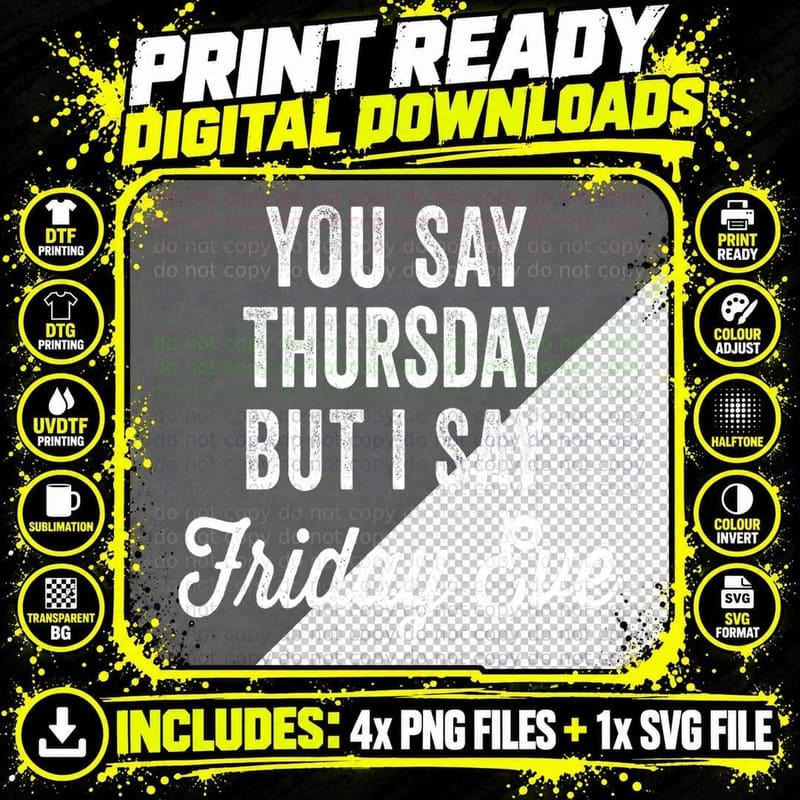 Happy Friday Eve Meme You Say Thursday but I Say Friday Png SVG Digital Bundle