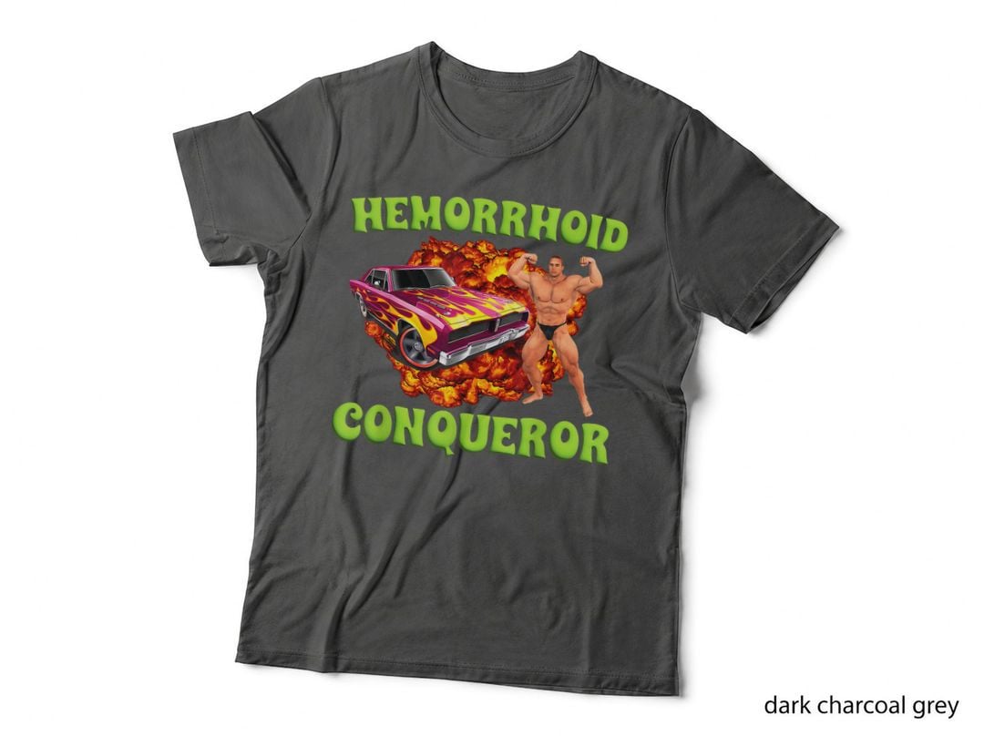 Hemorrhoid Conqueror Funny Meme Weird Offensive Cringe Joke T-Shirt