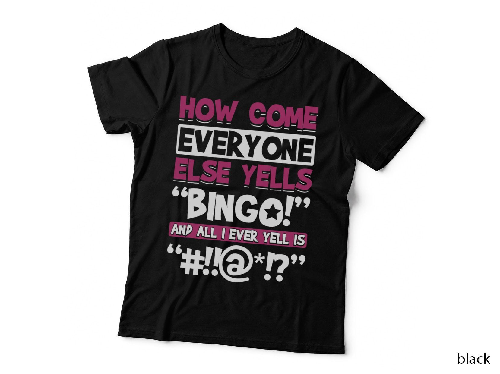 How Come Everyone Else Yells Bingo Funny Luck Player T-Shirt