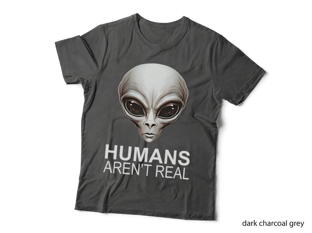 Humans Aren't Real Funny Grey Alien Head UFO Believer T-Shirt
